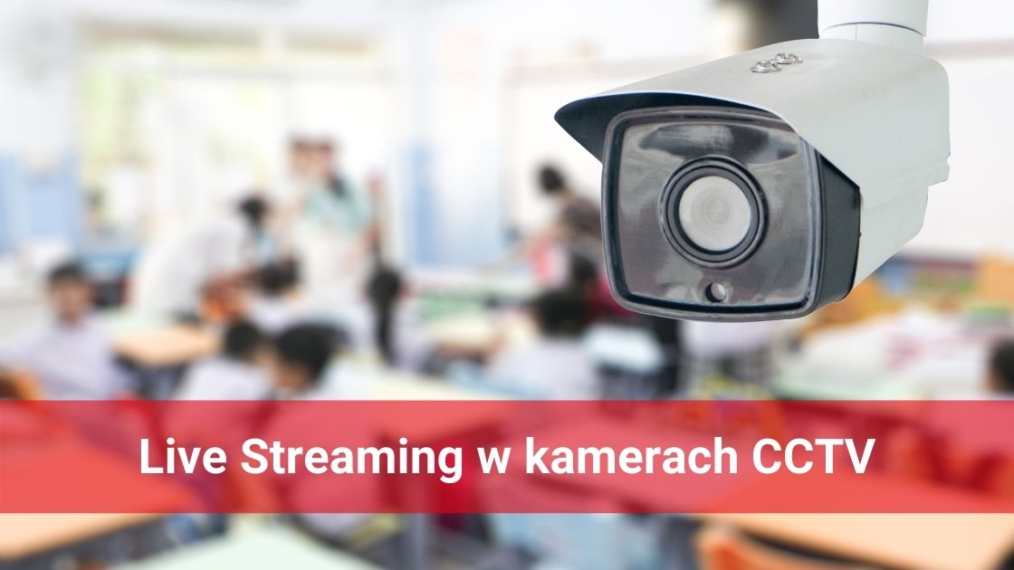Live Streaming w kamerach CCTV